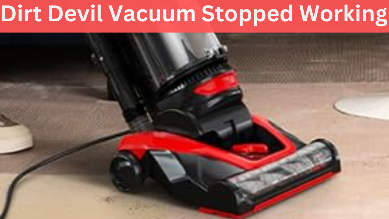 Dirt Devil Vacuum Stopped Working