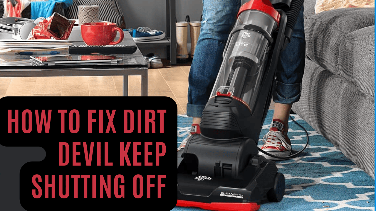 How to Fix Dirt devil keep Shutting Off