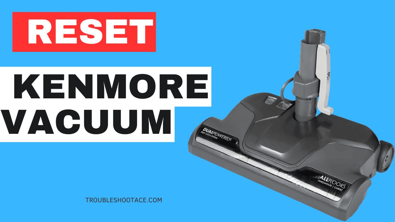  how do i reset my kenmore vacuum 