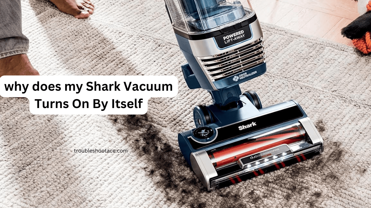 Shark Vacuum Turns On By Itself