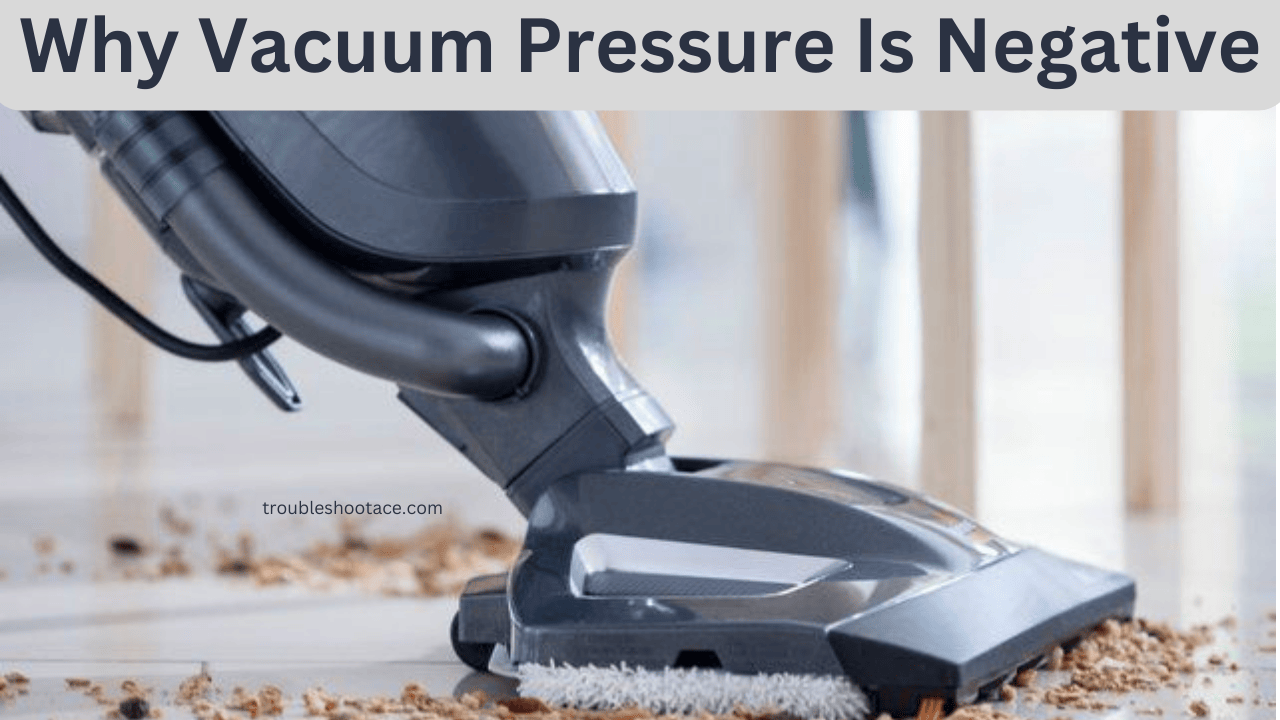 Why Vacuum Pressure Is Negative