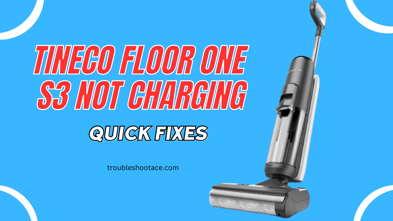 Tineco Floor One S3 Not Charging