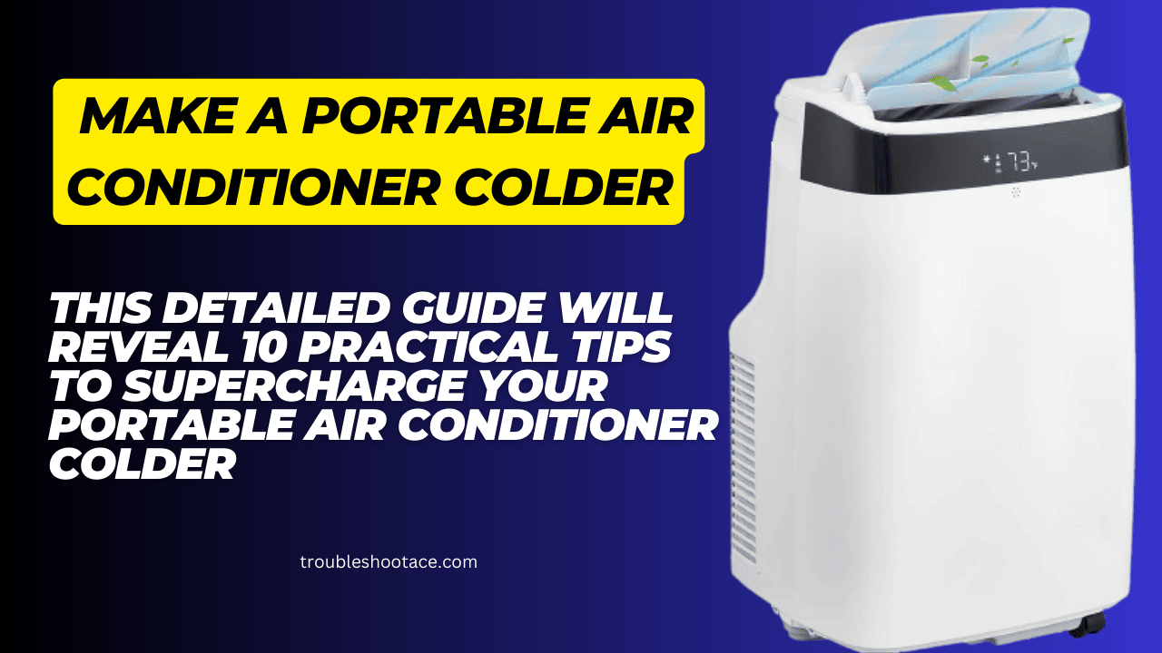 How to Make a Portable Air Conditioner Colder