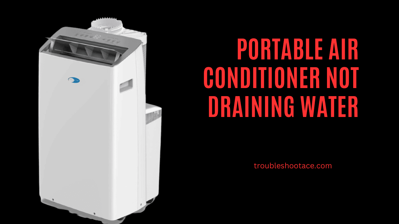 Portable Air Conditioner Not Draining Water
